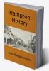 Hampton History: An Account Of The Pennsylvania Hamptons In America In The Line Of John Hampton Jr. Of Wrightstown With An Appendix Treating Of Some Other Branches