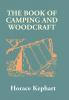 The Book Of Camping And Woodcraft: A Guidebook For Those Who Travel In The Wilderness