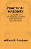 Practical Masonry: A Guide To The Art Of Stone Cutting Comprising The Construction And Working Of Stairs Circular Work Arches Niches Domes Pendentives Vaults Tracery Windows Etc. To Which Are Added Supplements Relating To Masonry Estimating And Qu