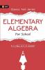 Elementary Algebra For School