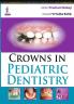 CROWNS IN PEDIATRIC DENTISTRY