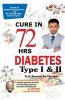 Diabetes Type I & II - Cure In 72 Hrs