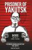 Prisoner of Yakutsk : The Subhash Chandra Bose Mystery
