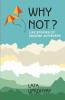 Why Not ? Life Stories of Amazing Achievers