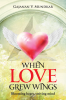 When Love Grew Wings:Blooming heart striving mind