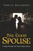 The Good Spouse:A Happy Marriage Is The Closest Thing To Heaven