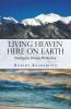 Living Heaven Here On Earth:Finding The Divinity Within You