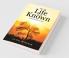 Know The Life Live The Known:A Handbook On Life