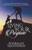 Living Your Purpose : For All Those Who Want To Know Their Purpose In Life And Live Powerful