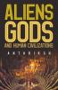 Aliens Gods And Human Civilizations