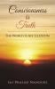 Consciousness Is Truth : The World Is An Illusion