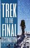 Trek to the Final Destination