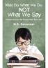 Kids Do What We Do Not What We Say : Students to Learn the Teacher Must Also Learn