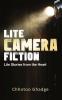 Lite Camera Fiction : Lite Stories From The Heart