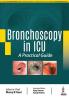 BRONCHOSCOPY IN ICU: A PRACTICAL GUIDE