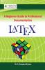 LATEX -A Beginner Guide to Professional Documentation