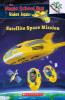 THE MAGIC SCHOOL BUS RIDES AGAIN: SATELLITE SPACE MISSION