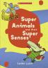 SUPER ANIMALS AND THEIR SUPER SENSES
