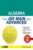 ALGEBRA FOR JEE MAIN AND ADVANCED