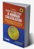HOW TO BECOME A HUMAN CALCULATOR 3RD EDITION