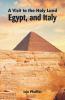 A Visit to the Holy Land Egypt and Italy