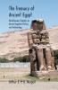 The Treasury of Ancient Egypt : Miscellaneous Chapters on Ancient Egyptian History and Archaeology