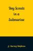 Boy Scouts in a Submarine