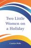 Two Little Women on a Holiday