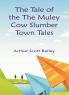 The Tale of the The Muley Cow Slumber-Town Tales