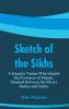 Sketch of the Sikhs : A Singular Nation Who Inhabit the Provinces of Pehjab Situated Between the Rivers Iumna and Indus