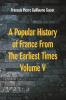 A Popular History of France From The Earliest Times Volume V