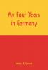 My Four Years in Germany