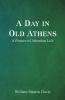A Day in Old Athens; a Picture of Athenian Life