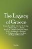 The Legacy Of Greece : Essays By: Gilbert Murray W. R. Inge J. Burnet Sir T. L. Heath D'Arcy W. Thompson Charles Singer R. W. Livingston A. Toynbee A. E. Zimmern Percy Gardner Sir Reginald Blomfield