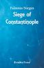 Famous Sieges - Siege of Constantinople