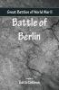 Great Battles Of World War Two - Battle Of Berlin