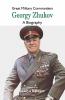 Great Military Commanders - Georgy Zhukov : A Biography