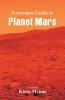 Everyone's Guide to Planet Mars