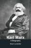 Karl Marx - A Biography