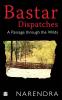 BASTAR DISPATCHES