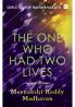 ONE WHO HAD TWO LIVES