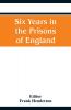 Six Years in the Prisons of England