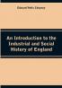 An Introduction to the Industrial and Social History of England
