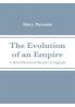 The Evolution of an Empire: A Brief Historical Sketch of England