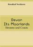 Devon Its Moorlands: Streams and Coasts