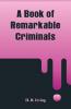 A Book Of Remarkable Criminals