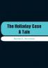 The Holladay Case: A Tale