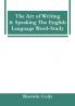 The Art Of Writing & Speaking The English Language Word-Study