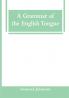 A Grammar Of The English Tongue