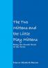 The Two Mittens and the Little Play Mittens: Being the Fourth Book of the Series